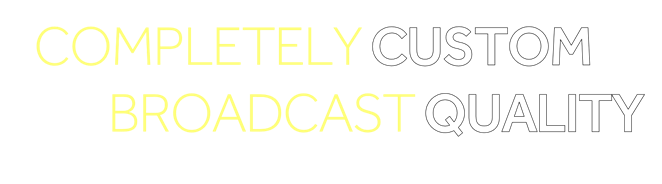 completely custom podcasts, broadcast quality